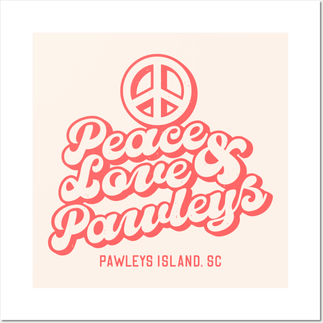 Peace Love and Pawleys - Pawleys Island South Carolina SC Tourist Souvenir Wall Art by carolinafound